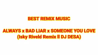 Download Bad Liar, Always, Someone You Love Remix Mantappss (Isky Riveld Remix) || DJ DESA MP3