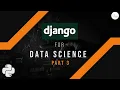 Django - Python Tutorial for App Development Django for Data Science Series Part 3