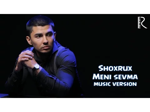 Download MP3 SHOXRUX - MENI SEVMA (MUSIC VERSION) 2016