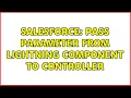Salesforce Pass parameter from lightning component to controller 2 Solutions