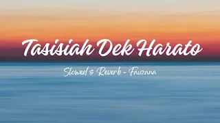 tasisiah dek harato fauzana slowed u0026 reverb 