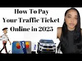 How to Pay Your Traffic Tickets Online in 2025 Step-by-Step Guide