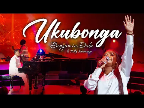 Download MP3 Benjamin Dube ft. Xolly Mncwango - Ukubonga (Official Music Video)