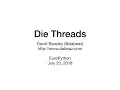 Die Threads Screencast