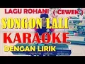 SONGON LALI ~ KARAOKE DAN LIRIK ~ KUNCI STANDART  UNTUK CEWEK