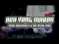Download Lagu DJ ADA YANG MARAH = New Remix Hafid Giebsoun X R Nal Break Funk = BBG Style