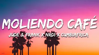 jude u0026 frank x nrd1 x cumbiafrica moliendo caf lyrics 