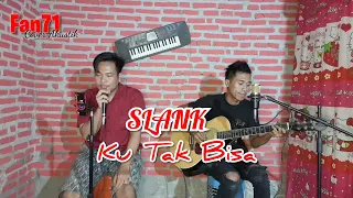 Download SLANK - Ku Tak Bisa | Cover Gendar Ft Yapank MP3