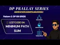 DP 16 Minimum path sum Leetcode-64 Recursion Memoization Tabulation DP Prallay Series