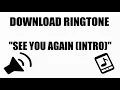 Download Lagu Download Efek Suara : Ringtone See You Again Fast Furious Intro