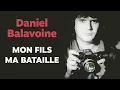 Mon fils ma bataille - Daniel Balavoine