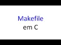 Tutorial Makefile em C