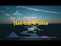 Download Lagu Lirik Lagu Ku Kira Kita Asam dan Garam | Tulus - Hati Hati di Jalan