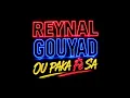 REYNAL GOUYAD OU PAKA Fè SA