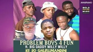 problem boys 4 fun ke bo ghurumandini ft big daddy willy willy