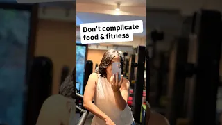 Don't complicate food & fitness