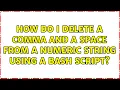 How do I DELETE a comma and a space from a numeric string using a bash script 4 Solutions