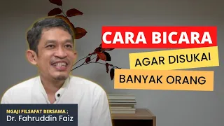Download CARA BICARA AGAR DIRIMU DISUKAI BANYAK ORANG | Dr. Fahruddin Faiz | Ngaji Filsafat MP3
