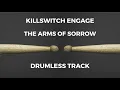 Lagu Killswitch Engage - The Arms of Sorrow (drumless)