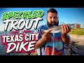 Fishing Texas City Dike for Speckled Trout