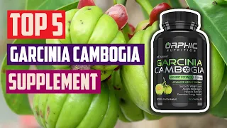 Best Garcinia Cambogia Supplements Top 5 Garcinia Cambogia Supplements for Weight Loss