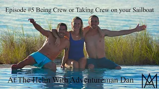 Podcast episode #5 Being Crew or Taking Crew on your Sailboat