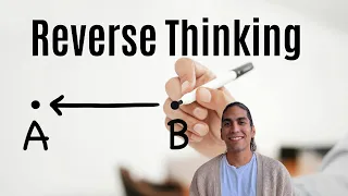 Master Your Mind By Thinking In Reverse 