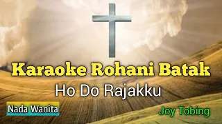 Download Karaoke Rohani Batak. Ho Do Rajakku. Joy Tobing. Nada Wanita MP3