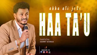 AKKATI JETTE HAA TA U Far DAWIT MORKAA KOOLUU TV 