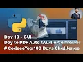 Day 10 GUI PDF to Converter using Python Listen to Your Books with One Click