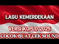 Download Lagu LAGU KEMERDEKAAN 17 AGUSTUS '45‼️ VERSI KOPLO FULL BASS / COCOK UNTUK CEK SOUND DJ GLERR KARNAVAL
