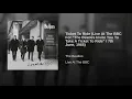 Ticket To Ride (Live At The BBC For "The Beatles Invite You To Take A Ticket To Ride" / 7th...