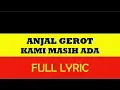 Download Lagu ANJAL GEROT - KAMI MASIH ADA (Official Lyric Generation)