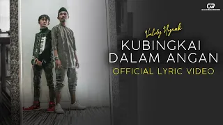 kubingkai dalam angan valdy nyonk official lyric video 