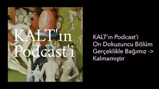 KALT'ın Podcast'i - 19. Bölüm: Gerçeklikle Bağımız Kalmamıştır YouTube video detay ve istatistikleri