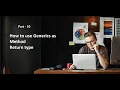 Part 10 - Using Generics as Method Return Type