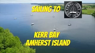 Sailing the 1000 Islands. Kingston to Kerr Bay on Amherst Island.  Ep76