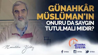 Günahkâr Müslüman'ın onuru da saygın tutulmalı mıdır?
