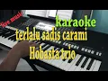 Download Lagu TERLALU SADIS CARAMI [KARAOKE] HOBASTA TRIO