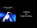 Download Lagu Faith No More - Caffeine (Karaoke Instrumental) MP3