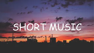 SHORT MUSIC No Copyright Music Royalty Free Music For Background 2023 