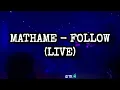 Mathame - Follow (Live)