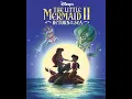 Lagu The Little Mermaid II: Return to the Sea (2000) End Credits Music