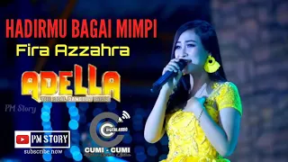 Download FIRA AZAHRA ~ HADIRMU BAGAI MIMPI ~ OM ADELLA TERBARU MP3