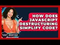 How Does JavaScript Destructuring Simplify Code - JavaScript Toolkit