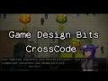 Game Design Bits of CrossCode
