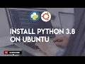How to install Python 3 8 on Ubuntu
