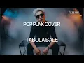 Download Lagu TABOLA BALE (POP PUNK COVER)