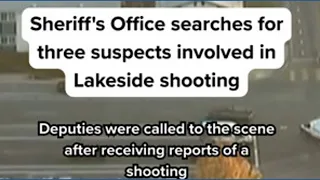 Sheriff s Office searches for three suspects involved in Lakeside shooting