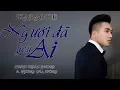Download Lagu [KARAOKE] Người Đã Yêu Ai (MV HD) - Châu Khải Phong ft Lương Gia Hùng